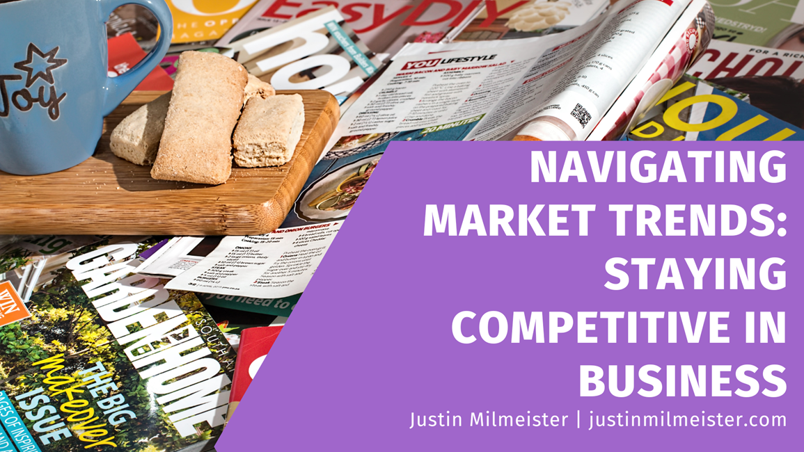 Navigating Market Trends: Staying Competitive in Business